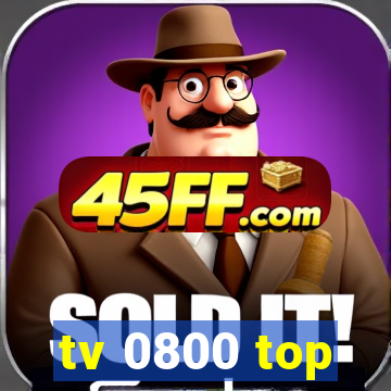 tv 0800 top